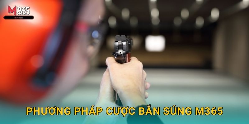 Cược Bắn Súng M365 Olympic Và Cúp Thế Giới 3 Phương Pháp Cược Bắn Súng M365