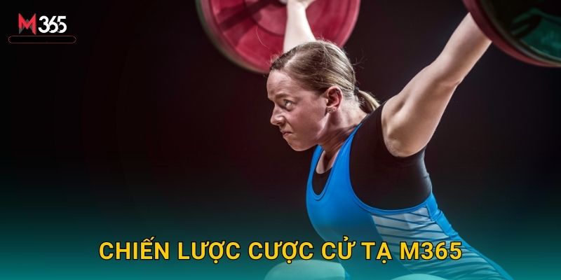 Đặt Cược Cử Tạ M365 Giải Vô Địch Thế Giới 3 Chiến Lược Cược Cử Tạ M365