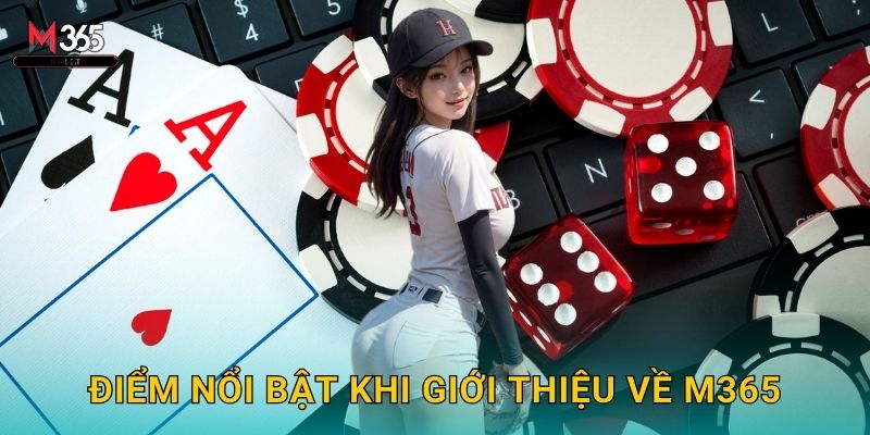 Khám Phá Chi Tiết Giới Thiệu Về Sòng Bạc M365 Uy Tín 2 Điểm Nổi Bật Khi Giới Thiệu Về M365