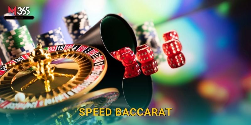 Cảm Giác Mạnh Speed Baccarat M365 Tốc Độ Cao