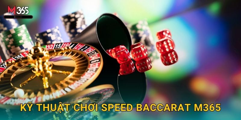 Kỹ Thuật Chơi Speed Baccarat M365