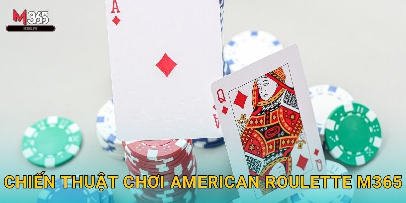 Chiến Thuật Chơi American Roulette M365