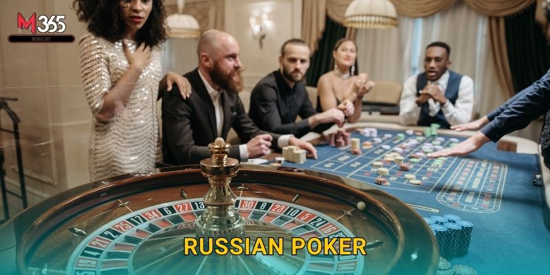 Độc Đáo Russian Poker M365 Đổi Bài Linh Hoạt