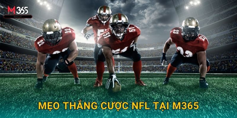 Mẹo Thắng Cược NFL Tại M365