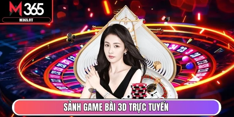 Trang chủ 26 Sảnh Game Bài 3D trực tuyến